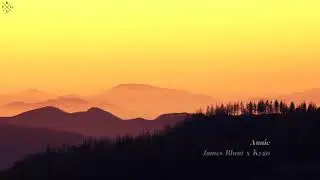 James Blunt - Annie (Kygo Remix) [Unreleased Song]