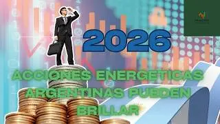 &iexcl;Acciones Energ&eacute;ticas: Las Estrellas del 2026 en Argentina!