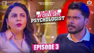 BLIND DATE WITH A PSYCHOLOGIST | EP 3 | BDCG | A COMEDY MINI WEB SERIES