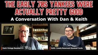 Cards, Memorabilia, and Stories of the Yankees of the Early 1970s: A Conversation With Dan & Keith