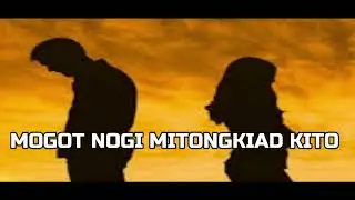 MOGOT NOGI MITONGKIAD KITO || DUSUN TOBILUNG || 2025