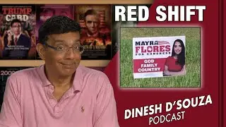 RED SHIFT Dinesh D&rsquo;Souza Podcast Ep398