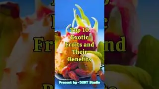 Exploring the World of Exotic Fruits: Top 10 and Their Benefits 🌴🍉 | #dsrttv #health #top10