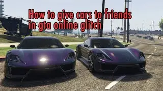 How to give cars to friends in gta5 online glitch