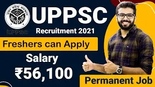 UPPSC Recruitment 2021 | Salary ₹56,100 | Permanent Job | Freshers can apply | Latest Jobs 2021