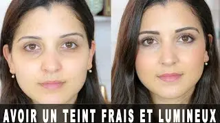 Comment avoir un teint lumineux et frais !