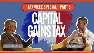 Tax Week Special : Part 5 - Capital Gains Tax | Moving To France in 2025