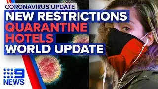 Coronavirus: New social restrictions, World update | Nine News Australia