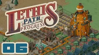 Close Enough - Let's Play Lethis: Path Of Progress - Part 6