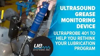 Ultrasound Grease monitoring device - Ultraprobe 401 to Help You Rethink Your Lubrication Program