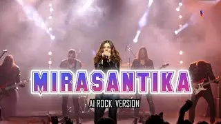 MIRASANTIKA NEW VERSION - ROCK AI COVER