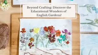 Beyond Crafting: Discover the Educational Wonders of English Gardens!