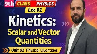 Kinetics ,scalar and vectors quantities|lec 01|class 10|physics|unit 02 phy|zs sciences. 