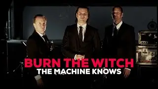 THE MACHINE KNOWS | Burn the Witch (Official music video)