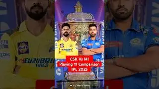 CSK Vs MI Playing 11 Comparison IPL 2025 💛💙🔥 #csk #mumbaiindians #ipl2025