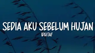 Idgitaf - Sedia Aku Sebelum Hujan (Lirik Lagu)