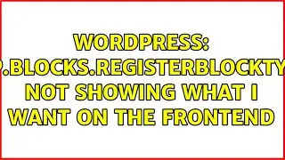 Wordpress: wp.blocks.registerBlockType not showing what I want on the frontend
