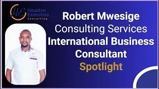 Robert Mwesige | Global Expert in International Business Consulting, Market Entry & Trade Strategy