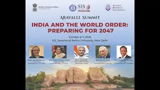 ARAVALLI SUMMIT 2025: INDIA AND THE WORLD ORDER: PREPARING FOR 2047