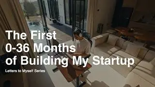 Letters to Myself: The First 0-36 Months of Building My Startup