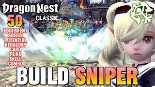 BUILD SNIPER (50) EQUIPMENT-STATS-POTEN-SUFFIX-SKILL-HERALDRY-COMBO - DRAGON NEST CLASSIC
