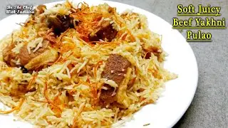 Beef Yakhni Pulao Recipe | Degi Soft And Juicy Yakhni Pulao Recipe
