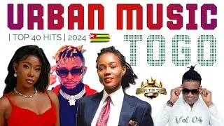 🔥 TOGO URBAN MUSIC 2024 | VOL.4 🎶 (Ralycia, Toofan, Santrinos, Tony X, Sethlo) | BEST OF HD