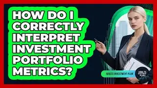 How Do I Correctly Interpret Investment Portfolio Metrics? - Adults Investment Plan