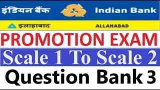 Indian Bank Promotion Exam Scale 1 To Scale 2 [Question Bank 3]
