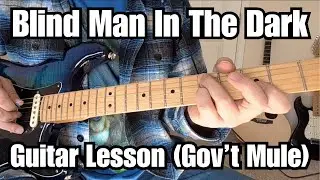 BLIND MAN IN THE DARK Guitar Lesson GOV'T MULE w/ TABS Full Song