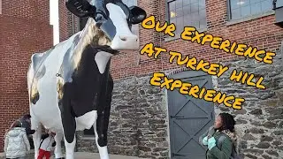 Our experience at The Turkey Hill Experience