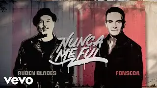 Fonseca, Rubén Blades - Nunca me fui (Official Video)