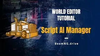 BeamNG Drive World Editor, Script AI Manager Tutorial