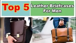 Top 5: Best Leather Briefcases For Men in 2019