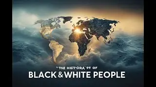 THE HISTORY OF BLACK AND WHITE PEOPLE: ORIGINS, MIGRATION & CULTURAL EVOLUTION EXPLAINED 🌍