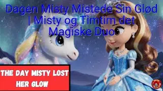 Danish | Dagen Misty Mistede Sin Gl&oslash;d | Misty og Timtim det Magiske Duo