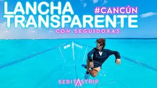 🧜&zwj;♂️🌎CANC&Uacute;N: LANCHA TRANSPARENTE | UN FIN DE SEMANA | LLEVO A SEGUIDORAS AL TOUR  @sebitastrip​