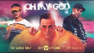 Oh My God - Edy Lemond, DJ Guuga feat DJ Lucas Beat ( @DJ Guuga / @DJ Lucas Beat )