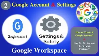 2- Google Account Setup and Safety Settings for Beginners