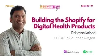 Building the Shopify for Digital Health Products - Dr. Nayan Kalnad (CEO & Co-Founder Avegen)