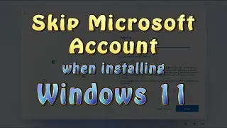How to Skip or bypass Microsoft Account login when installing the Windows 11