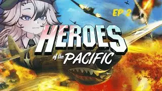 Heroes of the Pacific- EP 2 Scratch One Flattop!