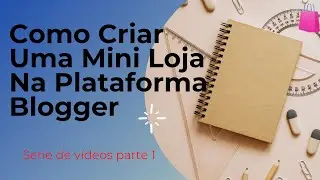 como criar uma mini loja na plataforma blogger