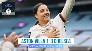 5 | SAM KERR IS BACK! Aston Villa 1-3 Chelsea Reaction, New Maika Contract, #CFCW Worth 1 BILLION?!