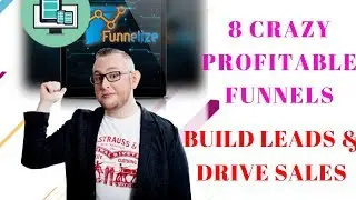 Funnelize : 8 Crazy Profitable Funnels That ANYONE Can Create to Build Leads & Drive Sales
