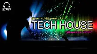 TECH HOUSE REMIXES 2021 - DJ PACHI - VENEZUELA - MONTALBÁN - CARABOBO.
