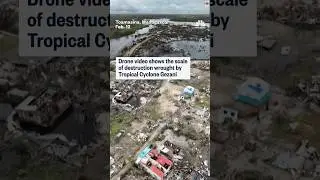 Drone video shows the scale of destruction wrought by Tropical Cyclone Gezani