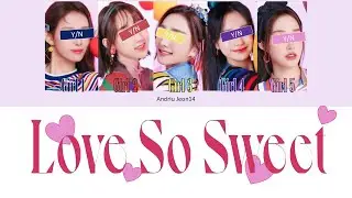 Your Girl Group-Love So Sweet (5 members) Color Coded Lyrics (Han|Rom|Eng) Original by Cherry Bullet