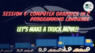Lecture 4 : Let's Learn to Code | Code Moving Truck