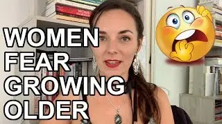 WOMEN FEAR GETTING OLDER: How to embrace your age and live life to the fullest at every stage